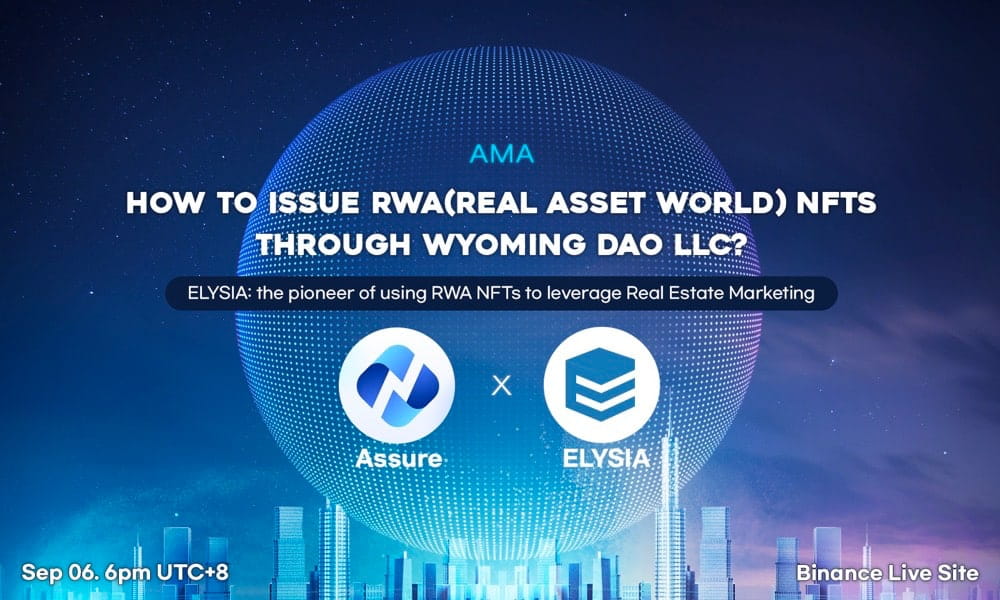 ELYSIA  x Assure AMA！How to issue RWA NFTs through WYOMING DAO LLC?